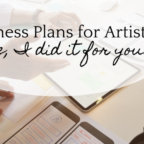 Business Plans for Artists: Here, I Did It for You!