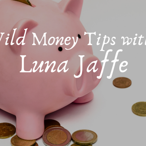 Wild Money Tips with Luna Jaffe – Our First LIVE Episode!