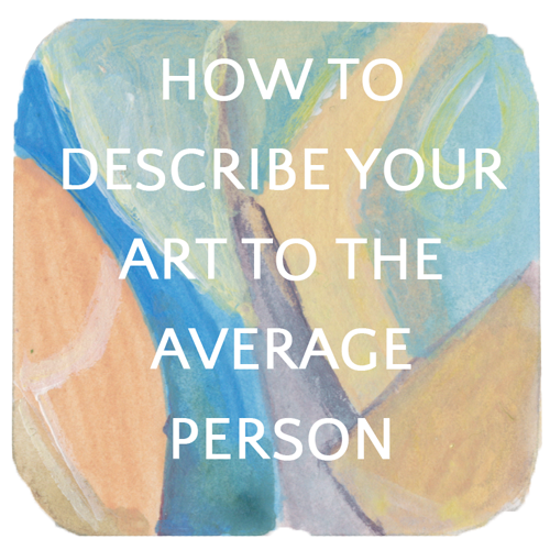 Five Tips for Describing Your Artwork to the Average Person - Online ...