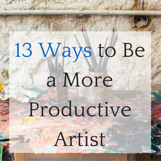 13 ways to be a more productive artist