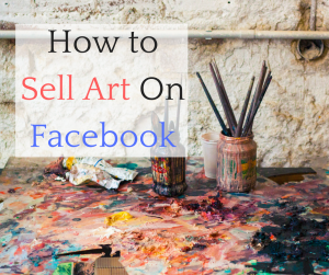 How to Sell Art On Facebook