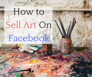 All the Wrong Questions About Selling Art on Facebook (plus a Free ...