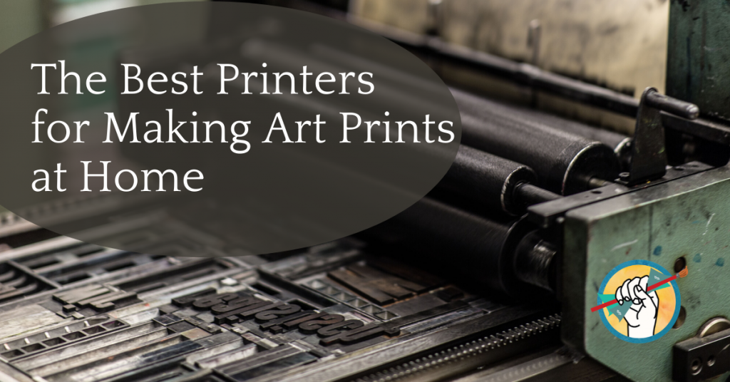 whisky Idioot katje The Best Printers for Printing Your Art at Home - How to Sell Art Online |  Online Marketing for Artists -