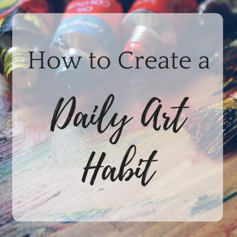 How to Create a Daily Art Habit