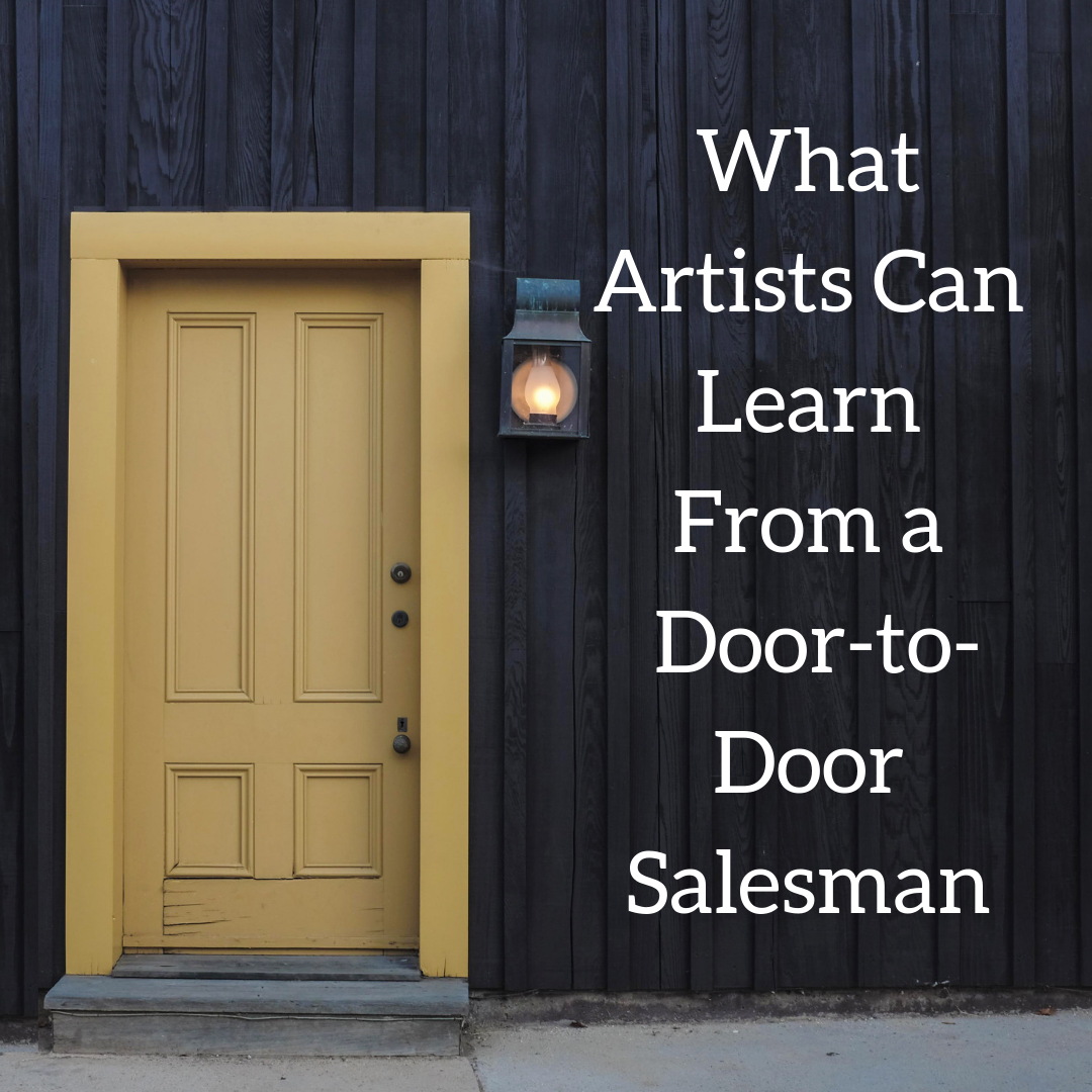 Basic Sales Skills What Artists Can Learn From A Door To Door