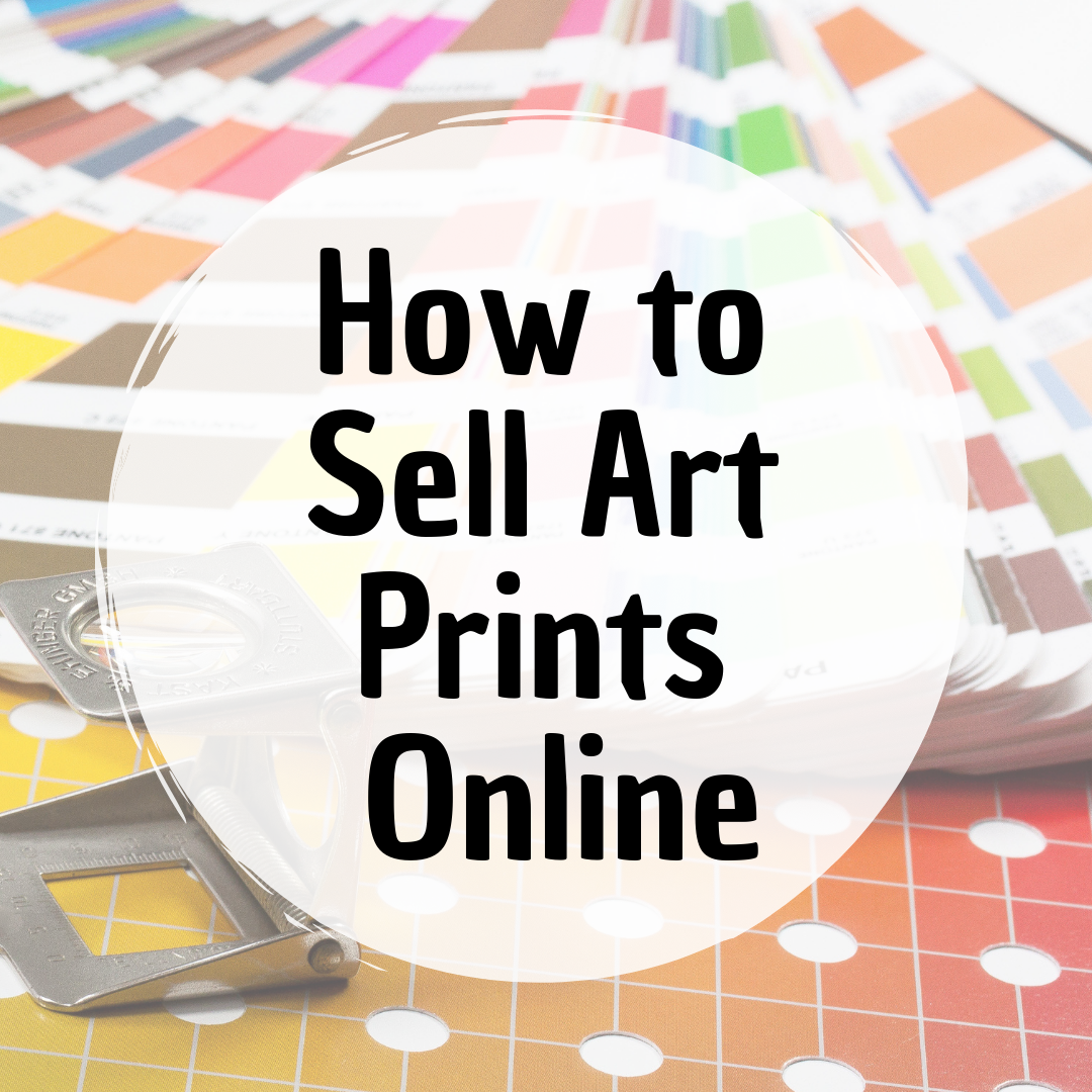 How To Sell Art Prints Online How To Sell Art Online Online   HowtoSellArtPrintsOnline 