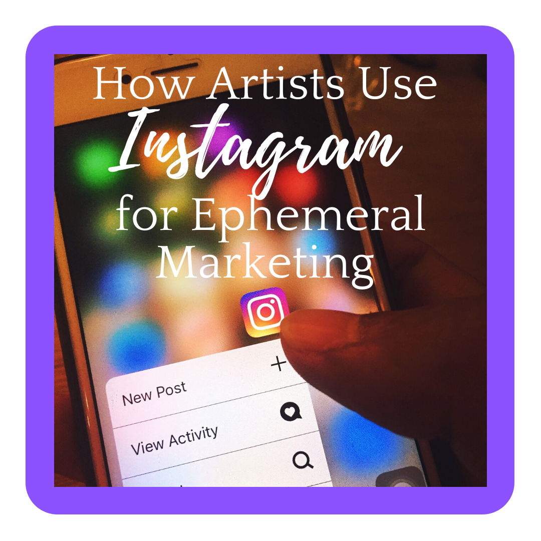 How Artists Use Instagram for Ephemeral Marketing Online