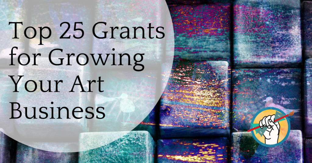 Top 25 Art Grants for Growing Your Art Business How to Sell Art