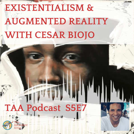Existentialism & Augmented Reality with Cesar Biojo | TAA Podcast Season 5, Episode 7